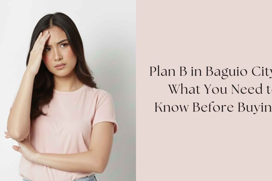 Plan B in Baguio City: What You Need to Know Before Buying